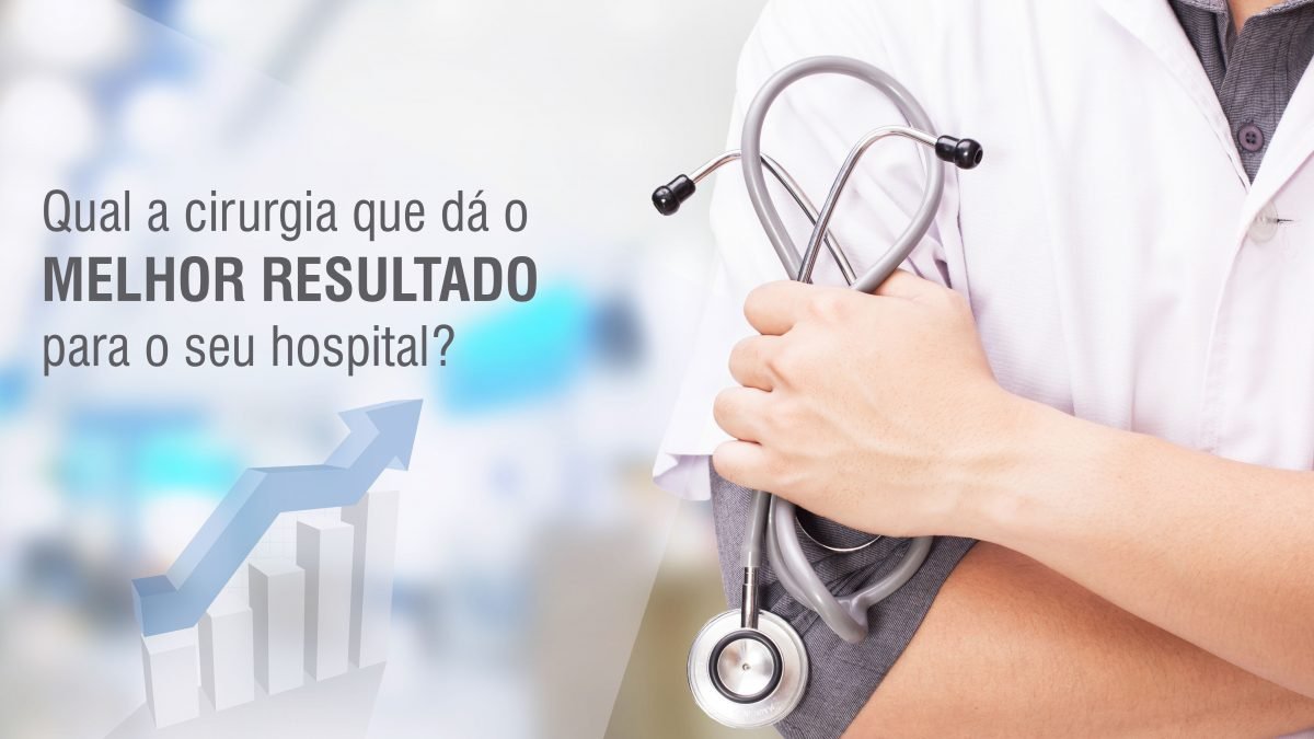 Qual a cirurgia que dá o melhor resultado para o seu hospital?